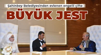 Şahinbey Belediyesinden evlenen engelli çifte büyük jest