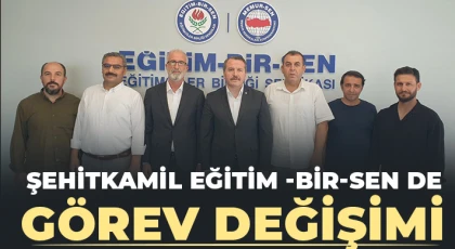 Şehitkamil Eğitim -Bir-Sen de Görev Değişimi 