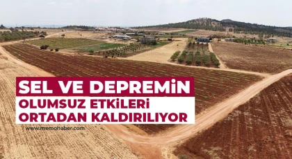Sel ve depremin olumsuz etkileri ortadan kaldırılıyor