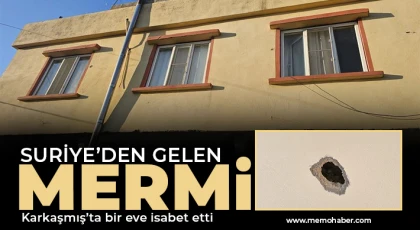 Suriye’den gelen mermi Karkaşmış’ta bir eve isabet etti