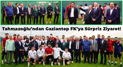 Tahmazoğlu’ndan Gaziantep FK'ya sürpriz Ziyaret