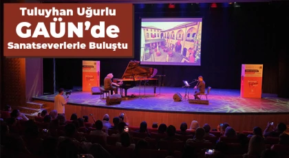 Tuluyhan Uğurlu GAÜN’de sanatseverlerle buluştu