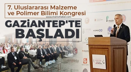 7. Uluslararası Malzeme ve Polimer Bilimi Kongresi Gaziantep'te Başladı