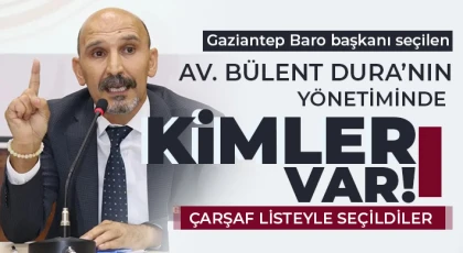 Gaziantep Baro Başkanı seçilen Av. Duran'ın yönetiminde kimler var?