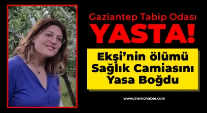 Gaziantep Tabip Odası yasta!