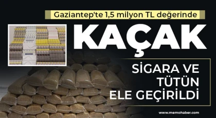 Gaziantep'te 1,5 milyon TL değerinde kaçak sigara ve tütün ele geçirildi