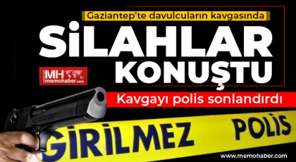 Gaziantep'te davulcuların kavgasında silahlar konuştu 