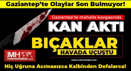 Gaziantep’te geceyarısı yine kan aktı