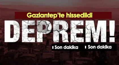 Gaziantep'te Korkutan Deprem!