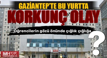 Gaziantep'te Öğrenci yurdunda şoke eden olay !