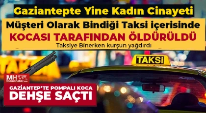 Gaziantep’te pompalı koca dehşe saçtı