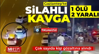 Gaziantep'te silahlı kavga: 1 ölü, 2 yaralı