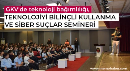 GKV'de teknoloji bağımlılığı, teknolojiyi bilinçli kullanma ve siber suçlar semineri