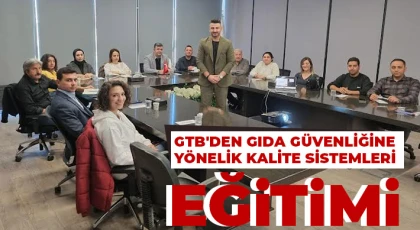GTB'den Gıda Güvenliğine Yönelik Kalite Sistemleri Eğitimi