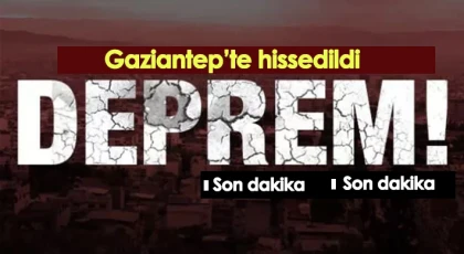 Gaziantep'te deprem panik yarattı 