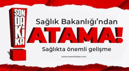 Sağlık Bakanlığı yeni atamalar  yaptı