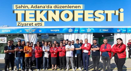 Şahin, Adana'da düzenlenen TEKNOFEST'i ziyaret etti