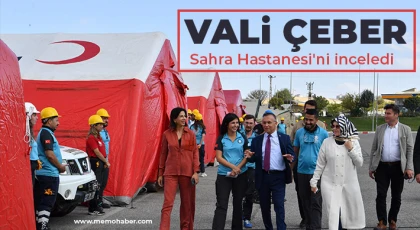 Vali Çeber Sahra Hastanesi'ni inceledi