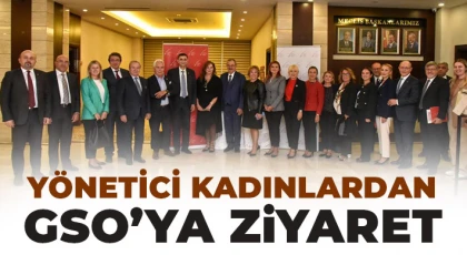  Yönetici kadınlardan GSO’ya ziyaret