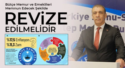 Bütçe Memur ve Emeklileri Memnun Edecek Şekilde Revize Edilmelidir