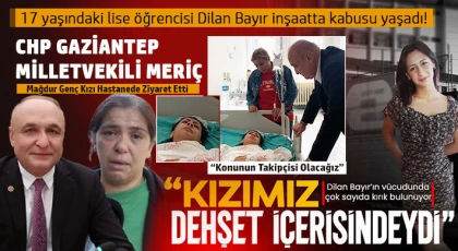 CHP'li Meriç mağdur genç kızı hastanede ziyaret etti