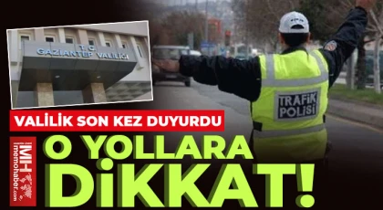 Gaziantep Valiliği uyardı! Pazar günü o yollara dikkat