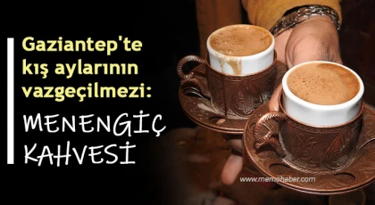 Gaziantep'te kış aylarının vazgeçilmezi: Menengiç kahvesi