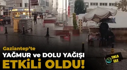 Gaziantep'te Yağmur ve Dolu Yağışı Etkili Oldu!