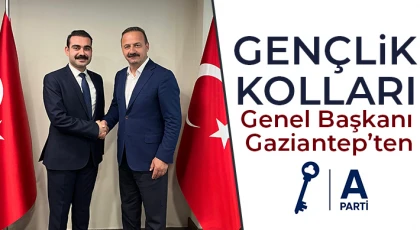 Gençlik Kolları Genel Başkanı Gaziantep’ten
