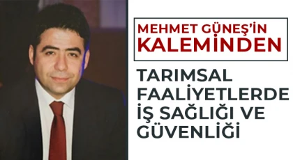 Tarımsal Faaliyetlerde İş Sağlığı ve Güvenliği
