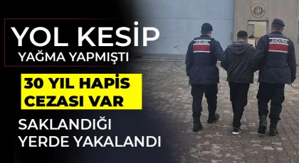 Yol kesip yağma yapmıştı! Saklandığı yerde yakalandı