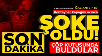 Gaziantep'te akıl almaz olay! Konteyner kapağını açınca şoke oldu