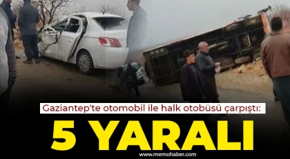 Gaziantep'te otomobil ile halk otobüsü çarpıştı: 5 yaralı