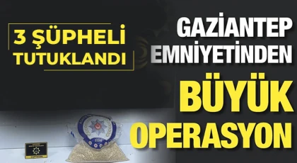 Gaziantep'te uyuşturucu operasyonu! 3 tutuklama