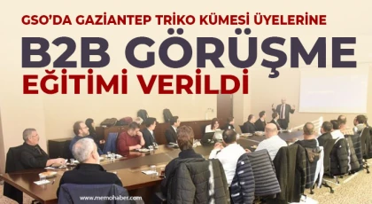 GSO’da Gaziantep Triko Kümesi üyelerine B2B görüşme eğitimi verildi