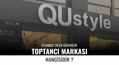 İstanbul En Güvenilir Toptancı Markası Hangisidir?