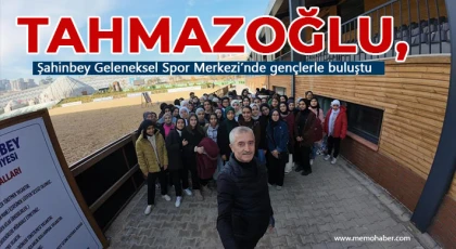Tahmazoğlu, Şahinbey Geleneksel Spor Merkezi’nde gençlerle buluştu