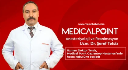 Uzman Doktor Telsiz, Medical Poınt Gaziantep Hastanesi’nde hasta kabulüne başladı