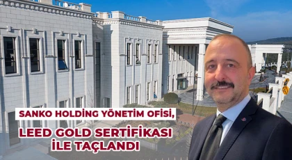 SANKO Holding Yönetim Ofisi, LEED Gold Sertifikası İle Taçlandı
