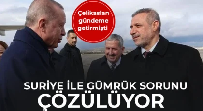 Suriye ile gümrük sorunu çözülüyor