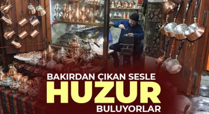 Bakırdan çıkan sesle huzur buluyorlar