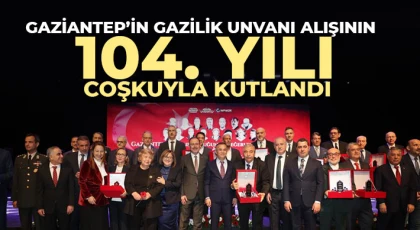 Gaziantep’in Gazilik unvanı alışının 104. yılı coşkuyla kutlandı