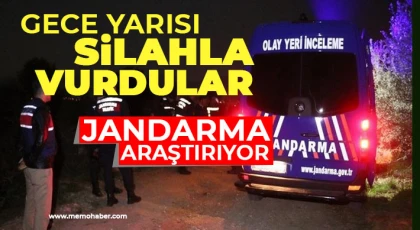 Gece yarısı silahla vurdular! Jandarma araştırıyor