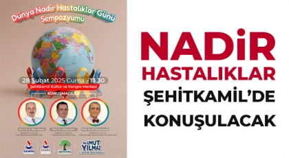 Nadir hastalıklar Şehitkamil’de konuşulacak