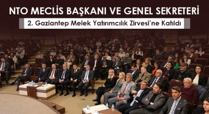 NTO Meclis Başkanı ve Genel Sekreteri 2. Gaziantep Melek Yatırımcılık Zirvesi’ne Katıldı