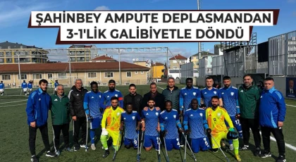 Şahinbey Ampute deplasmandan 3-1'lik galibiyetle döndü