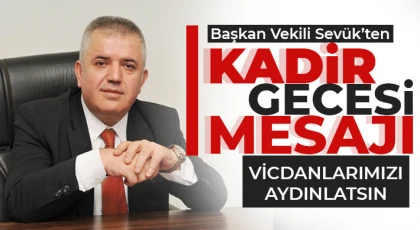 Başkan Vekili Sevük’ten Kadir gecesi mesajı