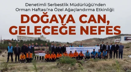 Denetimli Serbestlik Müdürlüğü'nden Orman Haftası’na Özel Ağaçlandırma Etkinliği