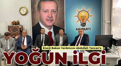 Enerji Bakan Yardımcısı Abdullah Tancan’a Büyük İlgi