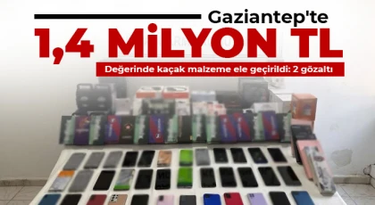Gaziantep'te 1,4 milyon TL değerinde kaçak malzeme ele geçirildi: 2 gözaltı